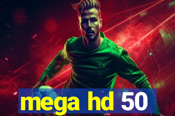 mega hd 50